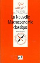 Couverture du livre « Nouvelle macroeconomie classique qsj 2713 » de Lamotte/Vincent H/J. aux éditions Que Sais-je ?