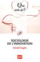 Couverture du livre « Sociologie de l'innovation » de Gerald Gaglio aux éditions Que Sais-je ?