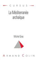 Couverture du livre « La Méditerranée archaïque » de Michel Gras aux éditions Armand Colin