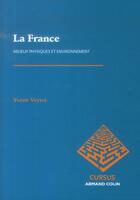 Couverture du livre « La France ; milieux physiques et environnement (2e édition) » de Yvette Veyret aux éditions Armand Colin