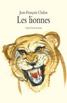 Couverture du livre « Les lionnes » de Jean-Francois Chabas aux éditions L'ecole Des Loisirs