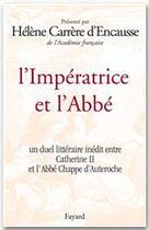 Couverture du livre « L'Impératrice et l'Abbé : Un duel littéraire inédit entre Catherine II et l'Abbé Chappe d'Auteroche » de Helene Carrere D'Encausse aux éditions Fayard