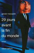 Couverture du livre « 29 jours avant la fin du monde » de Gerald Messadié aux éditions Robert Laffont