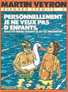 Couverture du livre « Bernard Lermite Tome 3 : personnellement je ne veux pas d'enfants, mais les miens feront ce qu'ils voudront » de Martin Veyron aux éditions Glenat