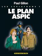 Couverture du livre « Les Léviathans - Tome 01 : Le Plan Aspic » de Paul Gillon aux éditions Glenat