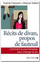 Couverture du livre « Récits de divan , propos de fauteuil ; comment la psychanalyse peut changer la vie » de Carquain/Vaillant aux éditions Albin Michel