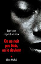 Couverture du livre « On ne naît pas Noir, on le devient » de Jean-Louis Sagot-Duvauroux aux éditions Albin Michel