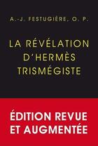 Couverture du livre « La révélation d'Hermès Trimégiste » de André-Jean Festugière aux éditions Belles Lettres