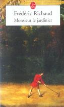 Couverture du livre « Monsieur le jardinier » de Frederic Richaud aux éditions Le Livre De Poche