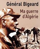 Couverture du livre « Ma guerre d'algerie » de Marcel Bigeard aux éditions Rocher