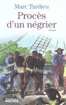 Couverture du livre « Procès d'un négrier » de Marc Tardieu aux éditions Rocher