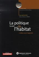 Couverture du livre « La politique locale de l'habitat » de Quilichini-P aux éditions Le Moniteur