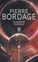 Couverture du livre « Le dixième vaisseau » de Pierre Bordage aux éditions J'ai Lu