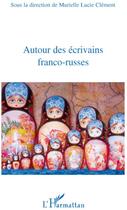 Couverture du livre « Autour des écrivains franco-russes » de Murielle Lucie Clement aux éditions L'harmattan