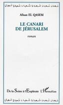Couverture du livre « Le canari de jerusalem » de Afnan El Qasem aux éditions Editions L'harmattan