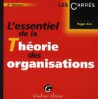 Couverture du livre « L'essentiel de la théorie des organisations » de Roger Aim aux éditions Gualino