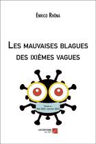 Couverture du livre « Les mauvaises blagues des ixièmes vagues Tome 4 : mai 2022-janvier 2023 » de Enrico Rhona aux éditions Editions Du Net