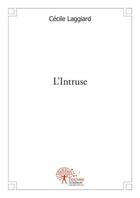 Couverture du livre « L'intruse » de Cecile Laggiard aux éditions Edilivre