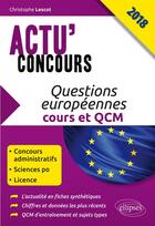 Couverture du livre « Actu'concours ; questions européennes ; cours et QCM (édition 2018) » de Christophe Lescot aux éditions Ellipses