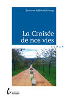 Couverture du livre « La croisée de nos vies » de Valerie Somnoma Ouedraogo aux éditions Societe Des Ecrivains