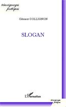 Couverture du livre « Slogan » de Clement Collignon aux éditions L'harmattan
