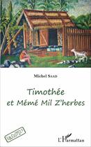 Couverture du livre « Timothée et Memé Mil Z'herbes » de Michel Saad aux éditions L'harmattan