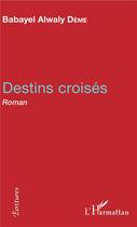 Couverture du livre « Destins croisés » de Deme, Babayel, Alwaly aux éditions L'harmattan