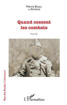 Couverture du livre « Quand cessent les combats - nouvelles » de Pierre Bisbal aux éditions L'harmattan