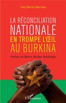 Couverture du livre « La réconciliation nationale en trompe l'oeil au Burkina » de Lona Charles Ouattara aux éditions L'harmattan