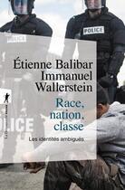 Couverture du livre « Race, nation, classe ; les identités ambiguës » de Immanuel Wallerstein et Etienne Balibar aux éditions La Decouverte