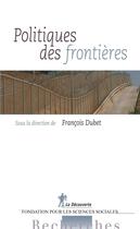 Couverture du livre « Politiques des frontières » de Francois Dubet aux éditions La Decouverte