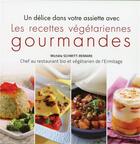 Couverture du livre « Les recettes végétariennes gourmandes ; un délice dans votre assiette » de Michele Schmitt-Remark aux éditions Ecce