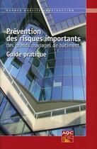Couverture du livre « Prevention des risques importants des grands ouvrages de batiment - guide pratique » de Collectif Aqc aux éditions Agence Qualite Construction