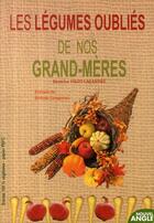 Couverture du livre « Les légumes oubliés de nos grand-mères » de Beatrice Vigot-Lagandre aux éditions Nouvel Angle