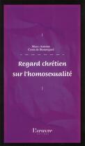 Couverture du livre « Regard chrétien sur l'homosexualité » de Marc-Antoine Costa De Beauregard aux éditions L'oeuvre