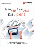 Couverture du livre « Écrire vite, écrire court, écrire bien ! courriers, courriels, sms... pour être lu et vraiment compris ! (2e édition) » de Etienne Magnin aux éditions Gereso