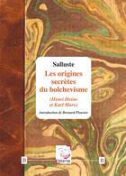 Couverture du livre « Les Origines Secretes Du Bolchevisme. Henri Heine Et Karl Marx » de Salluste aux éditions Deterna