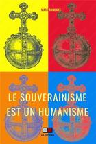 Couverture du livre « Le souverainisme est un humanisme » de Marc Rameaux aux éditions Va Press