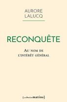 Couverture du livre « Reconquête : Au nom de l'intérêt général » de Aurore Lalucq aux éditions Les Petits Matins