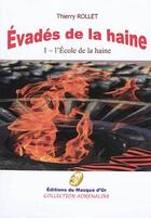 Couverture du livre « Évadés de la haine t.1 ; l'école de la haine » de Rollet Thierry aux éditions Editions Du Masque D'or