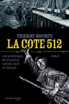 Couverture du livre « La côte 512, les aventures de celestin louise » de Thierry Bourcy aux éditions Nouveau Monde