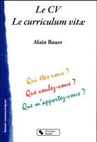 Couverture du livre « Le CV ; le curriculum vitae » de Alain Bauer aux éditions Chronique Sociale