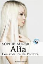 Couverture du livre « Alia, les voleurs de l'ombre » de Sophie Auger aux éditions Nisha Et Caetera
