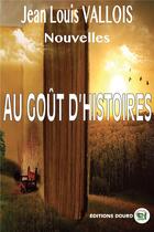 Couverture du livre « Nouvelles Au goût d'histoire » de Jean-Louis Vallois aux éditions Douro