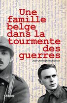 Couverture du livre « Une famille belge dans la tourmente des guerres » de Jean-Christophe Dubuisson aux éditions Editions Racine