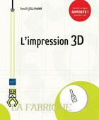 Couverture du livre « L'impression 3D FDM ; le guide complet pour vos impressions 3D » de Benoit Jellimann aux éditions Eni