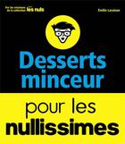 Couverture du livre « Desserts minceur pour les nullissimes » de Emilie Laraison aux éditions First