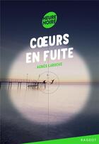 Couverture du livre « Coeurs en fuite » de Agnes Laroche aux éditions Rageot