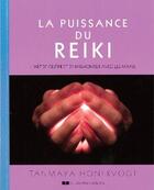 Couverture du livre « La puissance du reiki ; l'art de guérir et d'harmoniser avec les mains » de Tanmaya Honervogt aux éditions Courrier Du Livre