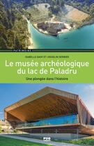 Couverture du livre « Le musée archéologique du lac de Paladru : une plongée dans l'histoire » de Isabelle Dahy et Josselin Derbier aux éditions Pu De Grenoble